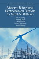 Advanced Bifunctional Electrochemical Catalysts for Metal-Air Batteries 036778050X Book Cover