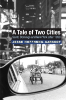 A Tale of Two Cities: Santo Domingo, New York and The History 0691149364 Book Cover