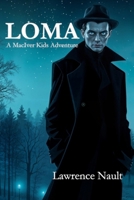 Loma: A MacIver Kid Adventure (The MacIver Kids Adventures) 0993963668 Book Cover