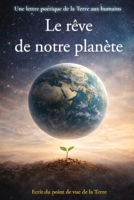 Le rêve de notre planète, lettre d’une Terre encore vivante: Lettre d’une Terre encore vivante (French Edition) B0GL8GGPSP Book Cover