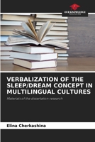 VERBALIZATION OF THE SLEEP/DREAM CONCEPT IN MULTILINGUAL CULTURES: Materials of the dissertation research 6203192147 Book Cover