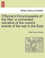 O'Byrne's Encyclopaedia of the War: a connected narrative of the current events of the war in the East 1241449201 Book Cover