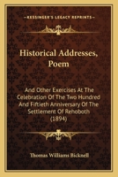Historical Addresses, Poem, and Other Exercises at the Celebration of the Two Hundred and Fiftieth a 0530915995 Book Cover