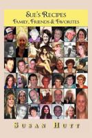 Sue's Recipes: Family, Friends & Favorites 1479716871 Book Cover