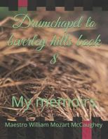 Drumchapel to beverley hills book 8: My memoirs 1796289477 Book Cover