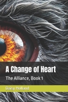 A Change of Heart: The Alliance, Book 1 1764238710 Book Cover