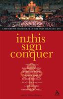 In This Sign Conquer: A History of the Society of the Holy Cross (Societas Sanctae Crucis) 1855-2005 0826491863 Book Cover