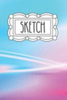 Sketch: 120 Page 6"x9" Sketchbook for Art - Doodling and Drawing | Notebook for Little Girls - Teens and Tween Girls | Gift for Little Girl 1691635758 Book Cover