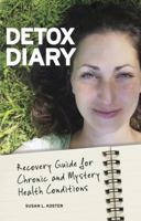 Detox Diary: Recovery Guide for Chronic and Mystery Health Conditions 0999028375 Book Cover