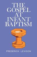 The Gospel at Infant Baptism 0715204432 Book Cover