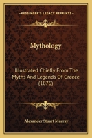 Mythology: Illustrated Chiefly From The Myths And Legends Of Greece 1378559274 Book Cover