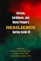 African, Caribbean and Black People’s Resilience During COVID-19 1772584673 Book Cover