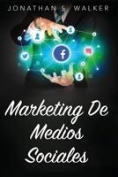 Marketing de Medios Sociales: Estrategias Garantizadas Para Monetizar, Dominar Y Dominar Cualquier Plataforma: 1548881589 Book Cover