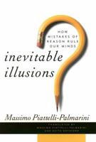 Inevitable Illusions: How Mistakes of Reason Rule Our Minds 0471581267 Book Cover