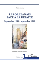Les Orléanais face à la défaite: Septembre 1939 - septembre 1940 (Historiques) (French Edition) 233649258X Book Cover