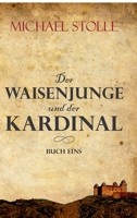 Der Waisenjunge und der Kardinal: Historischer Roman 3347353226 Book Cover