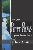 In me the river flows: Poems about resilience B0BZFNV9VK Book Cover