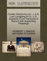 Coulter Electronics Inc. v. A.B. Lars Ljungberg & Co. U.S. Supreme Court Transcript of Record with Supporting Pleadings 1270529196 Book Cover