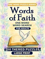 Words of Faith One-Word Word Search for Adults: 100 Themed Puzzles Large Print 1764165926 Book Cover