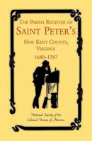 The Parish Register Of Saint Peter's, New Kent County, Va. From 1680 To 1787 1556131194 Book Cover