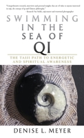 Swimming in the Sea of Qi: The Taiji Path to Energetic and Spiritual Awareness 1763602184 Book Cover
