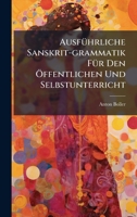 AusfÃ1/4hrliche Sanskrit-grammatik FÃ1/4r Den Ã-ffentlichen Und Selbstunterricht 1024407403 Book Cover