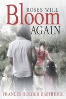 Roses Will Bloom Again 1462406351 Book Cover