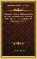 De Leer Des Bijbels Of Bijdragen Van En Voor Gereformeerde Christenen, Part 1-2 En De Leer Des Bijbels, Of Bijdragen, No. 3-6 (1832) 1168477867 Book Cover