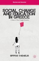 Social Change and Education in Greece: A Study in Class Struggle Dynamics 0230338224 Book Cover