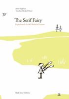 The Serif Fairy: Explorations in the Word of Letters 0979048621 Book Cover