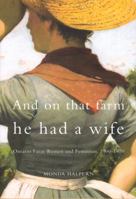 And on That Farm He Had a Wife: Ontario Farm Women and Feminism, 1900-1970 0773521852 Book Cover