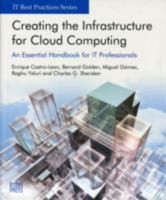 Creating The Infrastructure For Cloud Computing:An Essential Handbook For It Professionals (It Best Practices Series) 1934053279 Book Cover