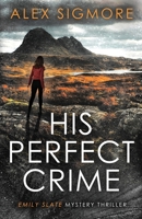 His Perfect Crime 1957536039 Book Cover
