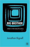 Big Brother: Reality TV in the Twenty-First Century 1403916853 Book Cover