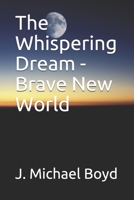 The Whispering Dream - Brave New World 1707552827 Book Cover