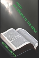 Faith According to the Bible B0BZB4YPLR Book Cover