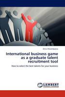 International business game as a graduate talent recruitment tool 384848952X Book Cover