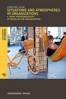 Situations and Atmospheres in Organizations: A (New) Phenomenology of Being-In-The-Organization 8869770818 Book Cover