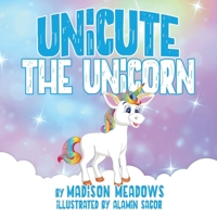 Unicute the Unicorn 1970083050 Book Cover