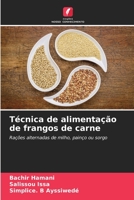 Técnica de alimentação de frangos de carne: Rações alternadas de milho, painço ou sorgo 6205876914 Book Cover