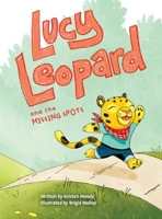Lucy Leopard and the Missing Spots: A book to introduce critical thinking and determination B0CHV1WMHJ Book Cover