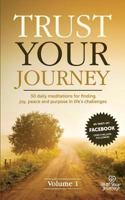 Trust Your Journey: Volume 1 (Trust Your Journey Meditations) 1975890515 Book Cover
