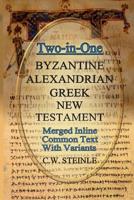 Two-in-One Byzantine Alexandrian Greek New Testament 0999204858 Book Cover