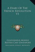 A Diary of the French Revolution, V1 116317887X Book Cover