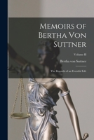 Memoirs of Bertha von Suttner: The Records of an Eventful Life; Volume II 1646790286 Book Cover