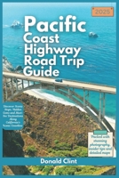Pacific Coast highway Road Trip Guide 2025: Discover Scenic Stops, Hidden Gems and Must-See Destinations Along California’s Iconic Coastline (Trailblazer Travel Guides) B0DSG9RYDR Book Cover