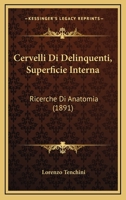 Cervelli Di Delinquenti, Superficie Interna: Ricerche Di Anatomia (1891) 1160721394 Book Cover