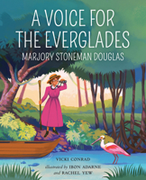 A Voice for the Everglades: Marjory Stoneman Douglas 0807584967 Book Cover