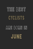 The Best cyclists are Born in June journal: 6*9 Lined Diary Notebook, Journal or Planner and Gift with 120 pages 1676903437 Book Cover