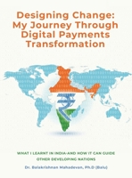 Designing Change: My Journey Through Digital Payments Transformation B0GJDRV1KL Book Cover